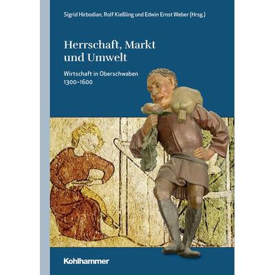 Herrschaft, Markt und Umwelt, Gebundene Ausgabe von , Kohlhammer, 978-3-17-037333-4