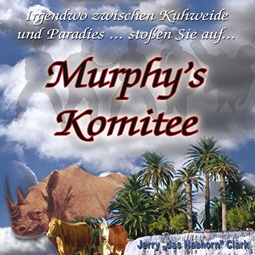 Clark, Jerry das Nashorn - Murphy's Komitee: irgendwo zwischen Kuhweide und Paradies.... - Preis vom 09.10.2026 07:28:09 h