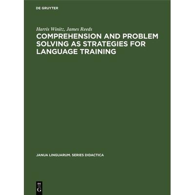 Comprehension and problem solving as strategies for language training, Gebundene Ausgabe von Harris Winitz,James Reeds, De Gruyter Oldenbourg,