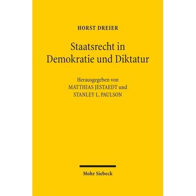 Staatsrecht in Demokratie und Diktatur, Gebundene Ausgabe von Horst Dreier, Mohr Siebeck, 978-3-16-154764-5