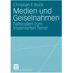 Medien und Geiselnahmen, Fachbücher von Christian F. Buck