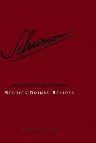 Günter Mattei - Schumann's Maximilianstraße - Stories Drinks Recipes - Preis vom 15.10.2026 23:06:25 h