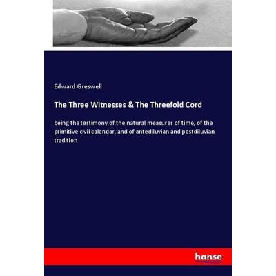 The Three Witnesses & The Threefold Cord, Taschenbuch von Edward Greswell, Hansebooks, 978-3-337-83381-7