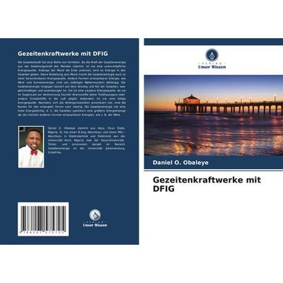 Gezeitenkraftwerke mit DFIG, Taschenbuch von Daniel O. Obaleye, Verlag Unser Wissen, 978-620-7-57572-5