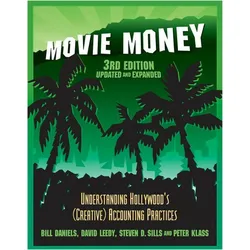 Movie Money, 3rd Edition (Updated and Expanded): Understanding Hollywood's (Creative) Accountin, Fachbücher von Steven D. Sills, Bill Daniels, Peter Klass