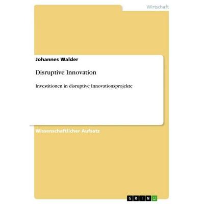 Disruptive Innovation, Taschenbuch von Johannes Walder, GRIN, 978-3-656-73611-0