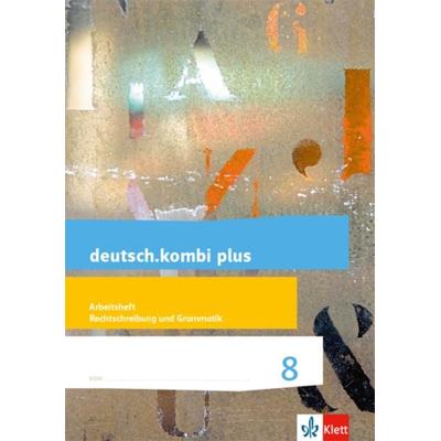 Deutsch.kombi plus 8. Differenzierende Allgemeine Ausgabe. Arbeitsheft Rechtschreibung/Grammatik Klasse 8, Geheftet von , Klett Schulbuchverlag,