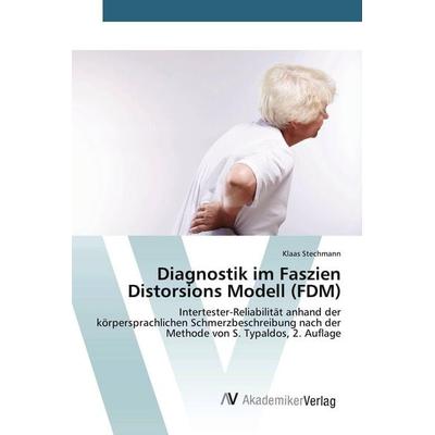 Diagnostik im Faszien Distorsions Modell (FDM), Taschenbuch von Klaas Stechmann, AV Akademikerverlag