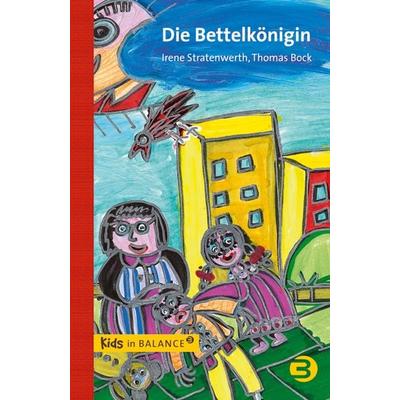Die Bettelkönigin, Taschenbuch von Irene Stratenwerth,Thomas Bock, BALANCE Buch + Medien Verlag, 978-3-86739-041-5
