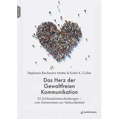 Das Herz der Gewaltfreien Kommunikation, Set von Stephanie Bachmann Mattei,Kristin K. Collier, Junfermann, 978-3-7495-0596-8
