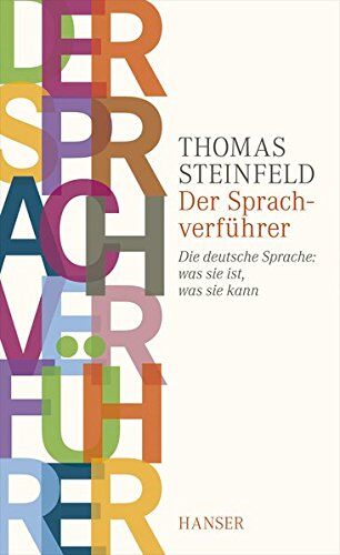 Thomas Steinfeld - Der Sprachverführer: Die deutsche Sprache: was sie ist, was sie kann - Preis vom 09.10.2026 07:28:09 h