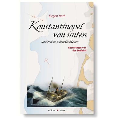 Konstantinopel von unten und andere Schrecklichkeiten, Paperback von Jürgen Rath, Edition Karo, 978-3-937881-44-7