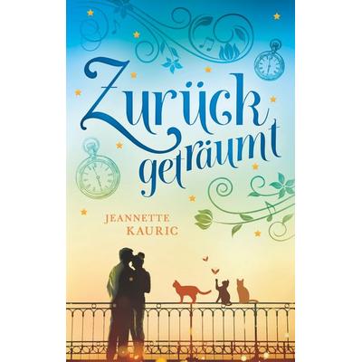 Zurückgeträumt, Taschenbuch von Jeannette Kauric, BoD – Books on Demand