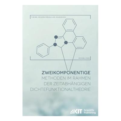 Zweikomponentige Methoden im Rahmen der zeitabhängigen Dichtefunktionaltheorie - Theorie, Implementierung und Anwendung, Taschenbuch von Michael Kühn,