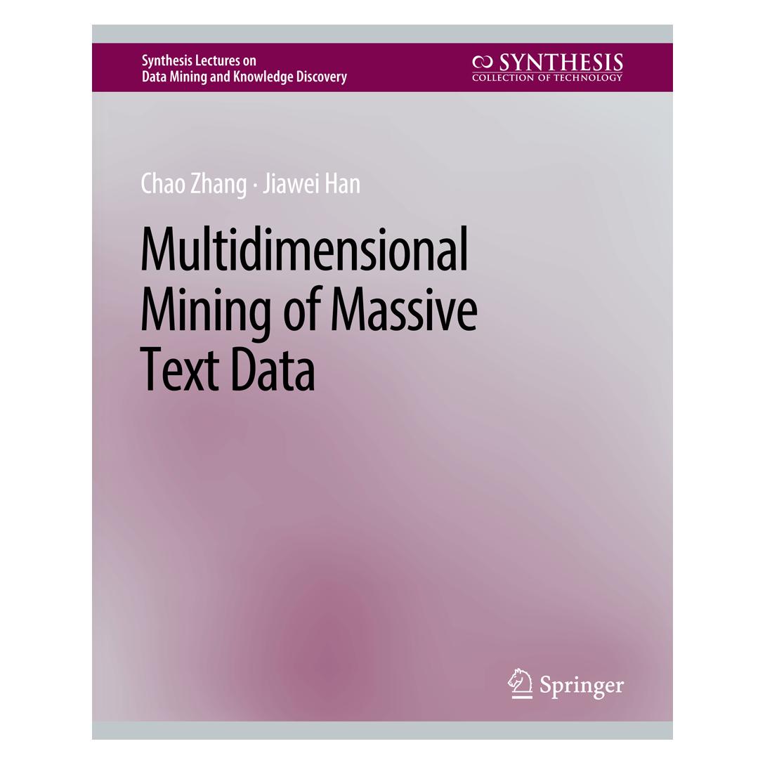 Springer Multidimensional Mining of Massive Text Data (Englisch, Softcover, Chao Zhang, Jiawei Han) (56862625)