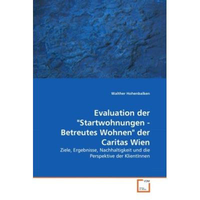 Hohenbalken, W: Evaluation der 'Startwohnungen - Betreutes W, Taschenbuch von Walther Hohenbalken, VDM, 978-3-639-31735-0