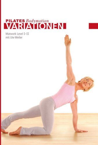 Ute Weiler, Britta Brechtefeld - PILATES Bodymotion Matwork Level I-II - Preis vom 09.10.2026 07:28:09 h