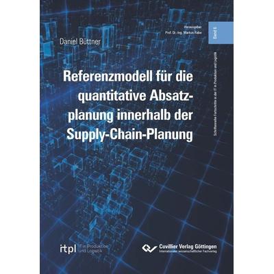 Referenzmodell für die quantitative Absatzplanung innerhalb der Supply-Chain-Planung, Taschenbuch von Daniel Büttner, Cuvillier Verlag,