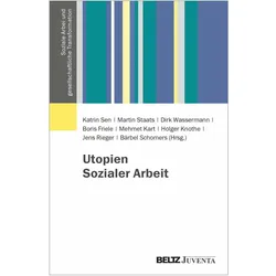 Utopien Sozialer Arbeit, Fachbücher von Katrin Sen, Jens Rieger, Mehmet Kart, Bärbel Schomers