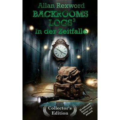 Backrooms Logs³: In der Zeitfalle, Taschenbuch von Allan Rexword, Tredition, 978-3-384-41925-5