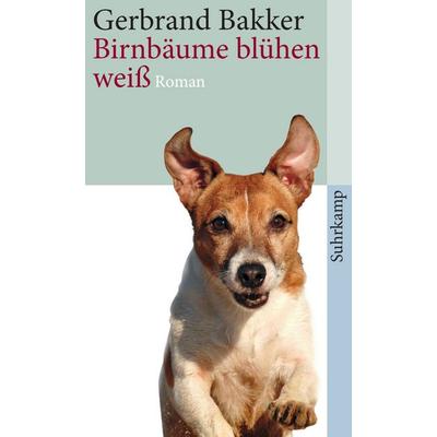 Birnbäume blühen weiß, Taschenbuch von Gerbrand Bakker, Suhrkamp