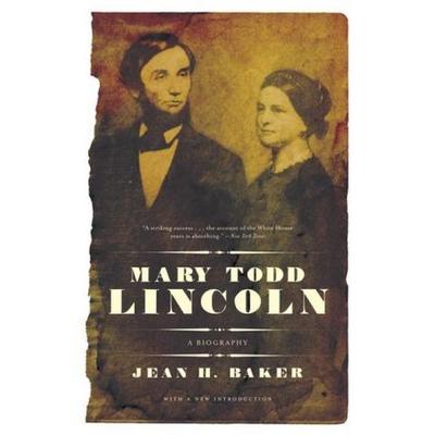 Mary Todd Lincoln, Taschenbuch von Jean Harvey Baker, W. W. Norton & Company, 978-0-393-33303-9