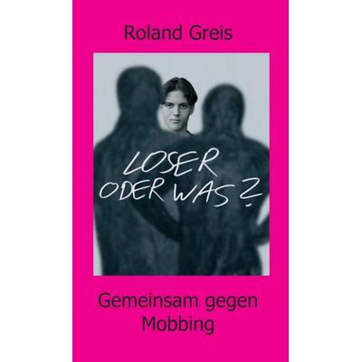 Loser oder was?, Gebundene Ausgabe von Roland Greis, Tredition, 978-3-347-24058-2