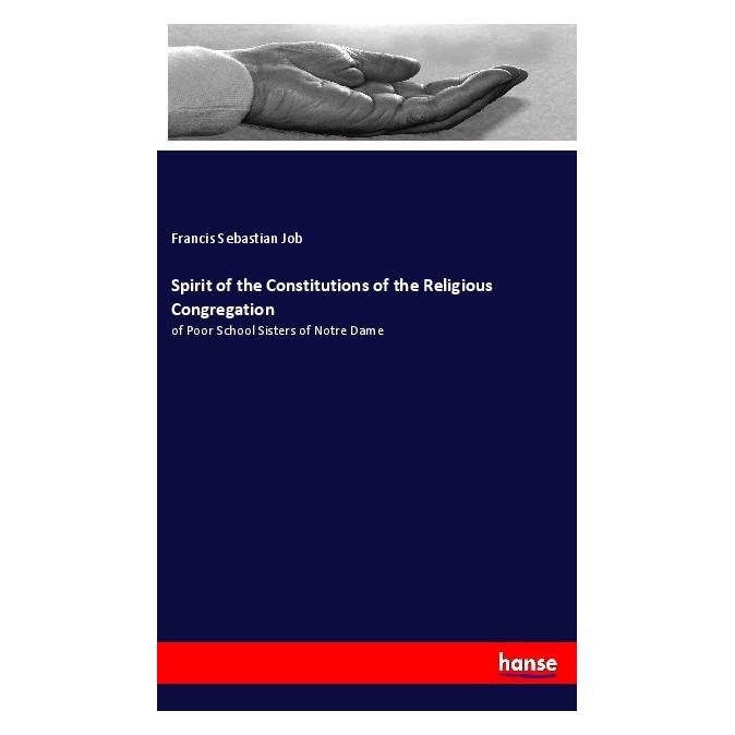 Hansebooks Spirit of the Constitutions of the Religious Congregation (Englisch, Softcover, Francis Sebastian Job) (56005715)