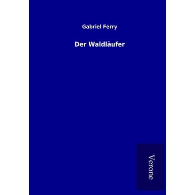 Der Waldläufer, Taschenbuch von Gabriel Ferry, Bod