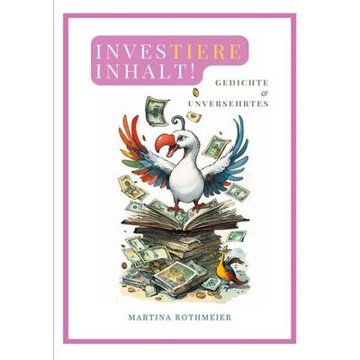 Investiere Inhalt!, Taschenbuch von Martina Rothmeier, BoD – Books on Demand, 978-3-7583-1276-2