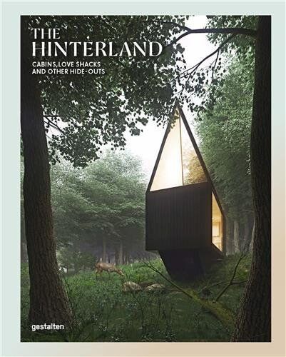 gestalten - The Hinterland: Cabins, Love Shacks and Other Hide-Outs - Preis vom 09.10.2026 07:28:09 h