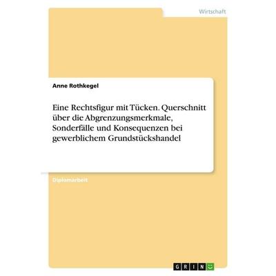 Eine Rechtsfigur mit Tücken. Querschnitt über die Abgrenzungsmerkmale, Sonderfälle und Konsequenzen bei gewerblichem Grundstückshandel, Taschenbuch