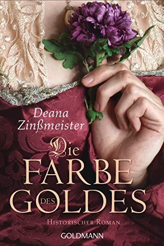 Deana Zinßmeister - Die Farbe des Goldes: Historischer Roman - Preis vom 11.10.2026 03:10:56 h
