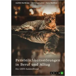 Persnlichkeitsstrungen in Beruf und Alltag. Borderline, Narzissmus und abweichendes Verhalten, Fachbücher von Judith Horlboge, Christian Luber, Sara Walther