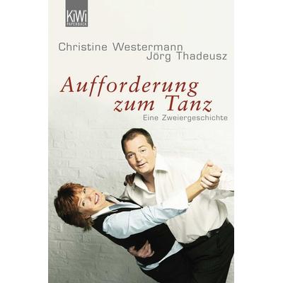 Aufforderung zum Tanz, Taschenbuch von Christine Westermann,Jörg Thadeusz, Kiepenheuer & Witsch