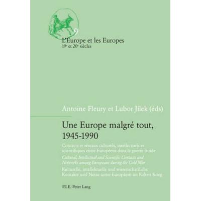 Une Europe malgré tout, 1945-1990, Taschenbuch von , Peter Lang AG, Internationaler Verlag der Wissenschaften, 978-90-5201-097-7