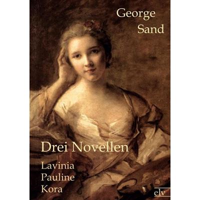 Drei Novellen, Taschenbuch von George Sand, Europäischer Literaturverlag, 978-3-86267-270-7