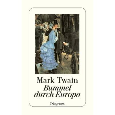 Bummel durch Europa, Taschenbuch von Mark Twain, Diogenes Verlag AG