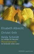 Elisabeth Albrecht - Hospizpraxis: Ein Leitfaden für Menschen, die Sterbenden helfen wollen (HERDER spektrum) - Preis vom 02.10.2026 23:42:20 h
