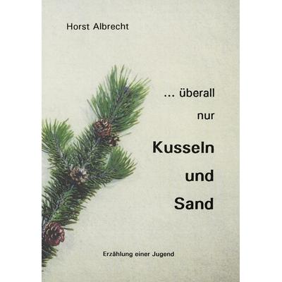...überall nur Kusseln und Sand, Taschenbuch von Horst Albrecht, BoD – Books on Demand, 978-3-8311-1718-5
