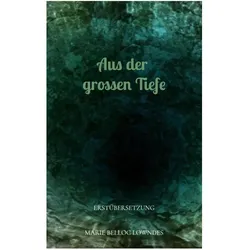 Aus der grossen Tiefe, Belletristik von Marie Belloc Lowndes