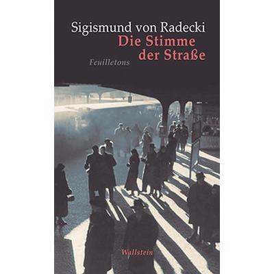 Die Stimme der Straße, Gebundene Ausgabe von Sigismund Radecki, Wallstein Verlag, 978-3-8353-1513-6