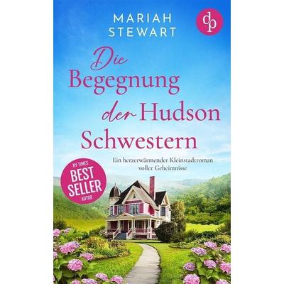 Die Begegnung der Hudson Schwestern, Taschenbuch von Mariah Stewart, Dp Verlag, 978-3-9863766-3-5