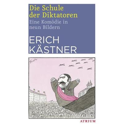 Die Schule der Diktatoren (NA), Gebundene Ausgabe von Erich Kästner, Atrium Verlag AG, 978-3-85535-395-8