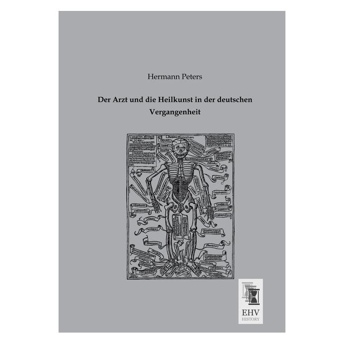 EHV-History Der Arzt und die Heilkunst in der deutschen Vergangenheit (Deutsch, Softcover, Hermann Peters) (55508785)