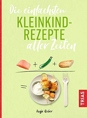 Dunja Rieber - Die einfachsten Kleinkind-Rezepte aller Zeiten (Die einfachsten aller Zeiten) - Preis vom 30.09.2026 09:01:18 h