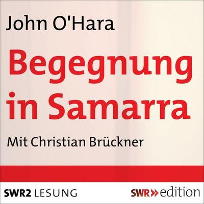 Begegnung in Samarra - John O'Hara; Audio, 9783956153495