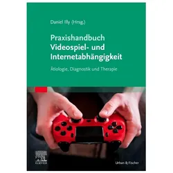 Praxishandbuch Videospiel- und Internetabhängigkeit, Fachbücher von Daniel Illy, Daniel, Illy