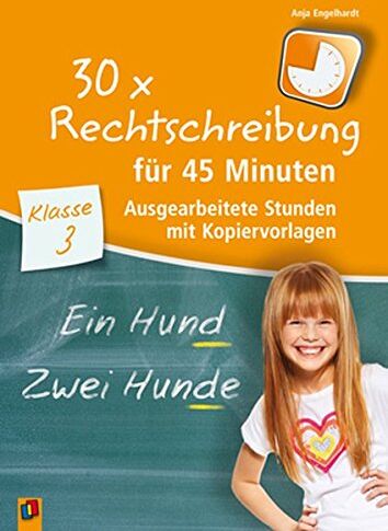 Anja Engelhardt - 30 x Rechtschreibung für 45 Minuten - Klasse 3: Ausgearbeitete Stunden mit Kopiervorlagen - Preis vom 14.10.2026 23:07:16 h