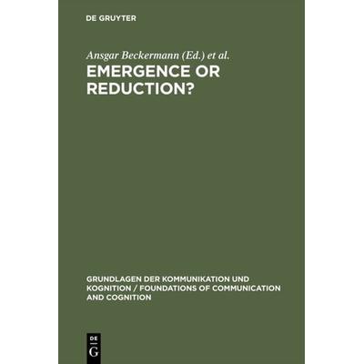 Emergence or Reduction?, Gebundene Ausgabe von Ansgar Beckermann,Hans Flohr,Jaegwon Kim, De Gruyter, 978-3-11-012880-2